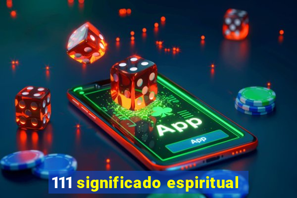 111 significado espiritual